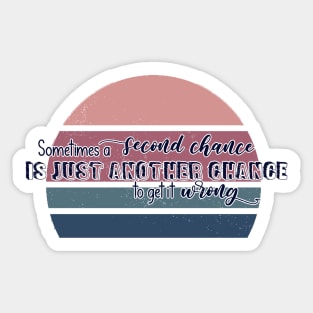 Second Chances are a second chance to get it wrong - Only Murders Quote Sticker